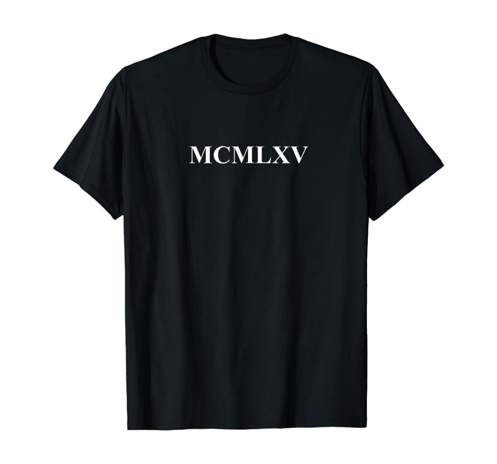 Picture of: Funny Roman Numeral  birth year MCMLXV Roman Numbers T-Shirt